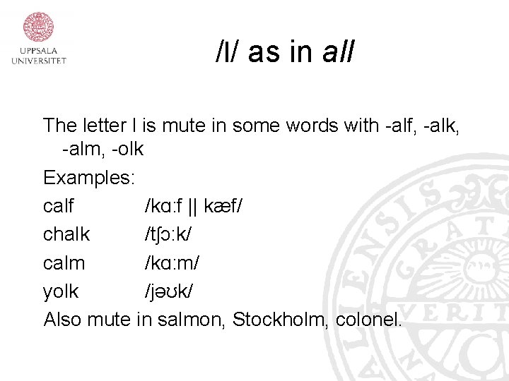 /l/ as in all The letter l is mute in some words with -alf,