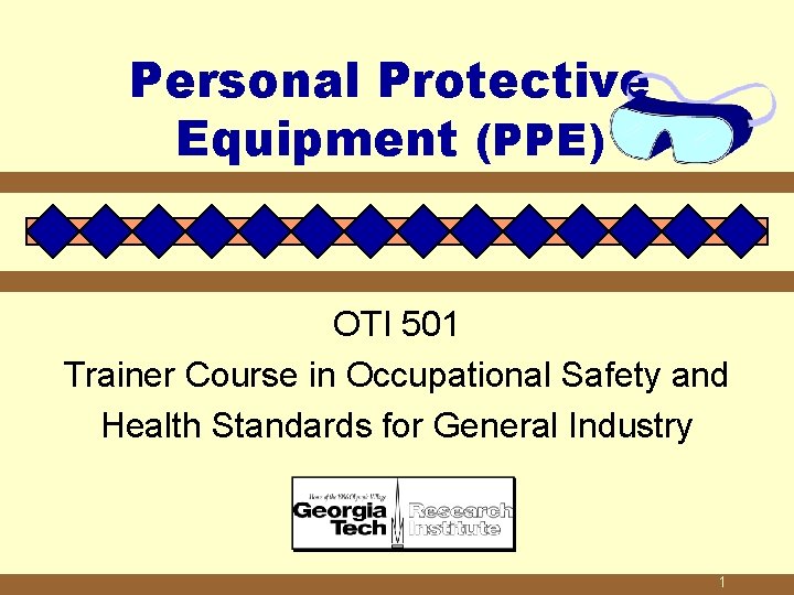 Personal Protective Equipment (PPE) OTI 501 Trainer Course in Occupational Safety and Health Standards