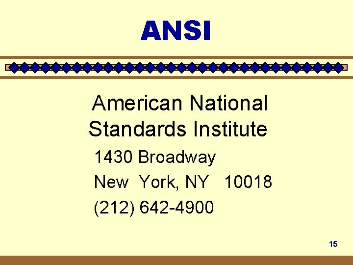 ANSI American National Standards Institute 1430 Broadway New York, NY 10018 (212) 642 -4900