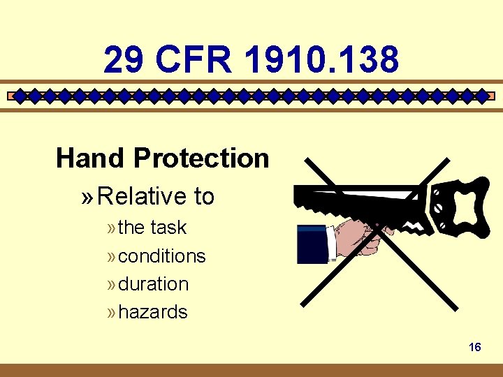 29 CFR 1910. 138 Hand Protection » Relative to » the task » conditions