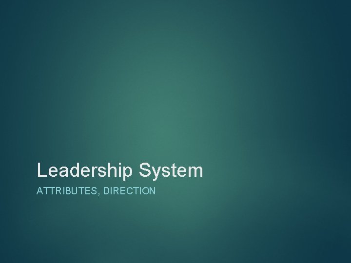 Leadership System ATTRIBUTES, DIRECTION 