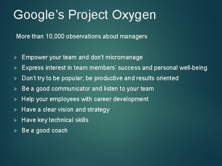 Google’s Project Oxygen More than 10, 000 observations about managers Ø Empower your team
