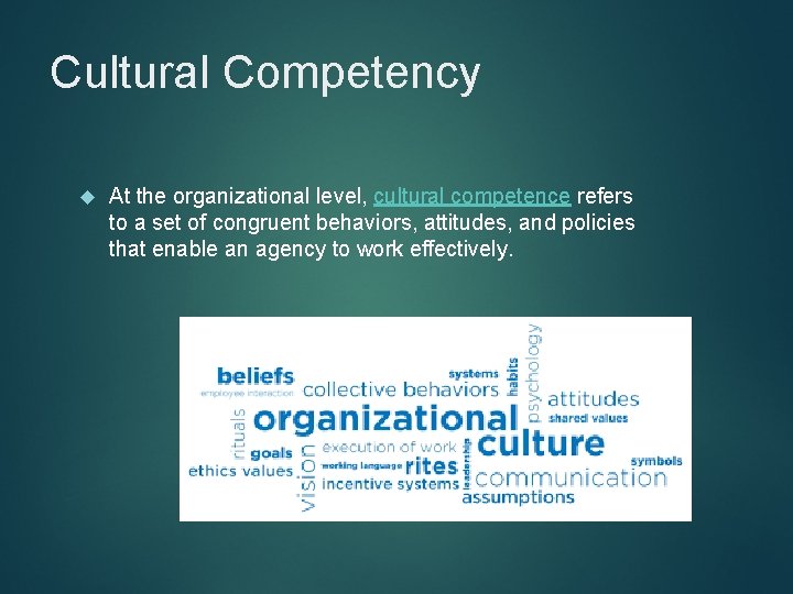Cultural Competency At the organizational level, cultural competence refers to a set of congruent
