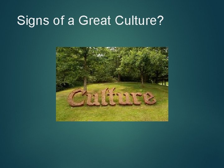  Signs of a Great Culture? 