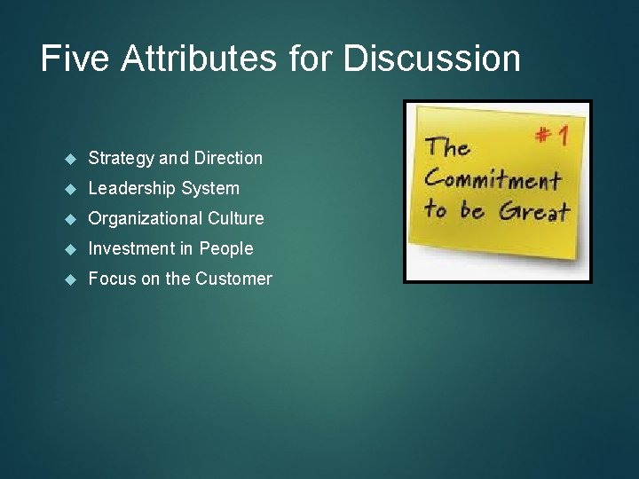 Five Attributes for Discussion Strategy and Direction Leadership System Organizational Culture Investment in People