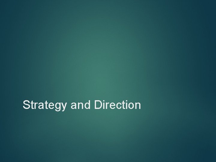 Strategy and Direction 