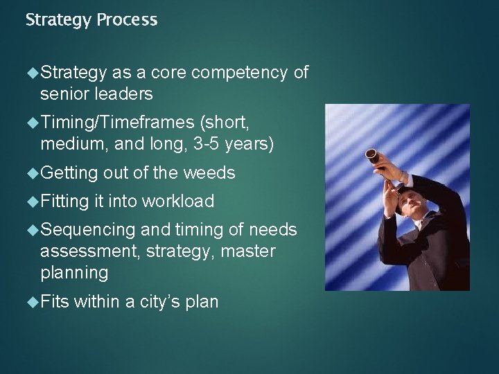 Strategy Process Strategy as a core competency of senior leaders Timing/Timeframes (short, medium, and