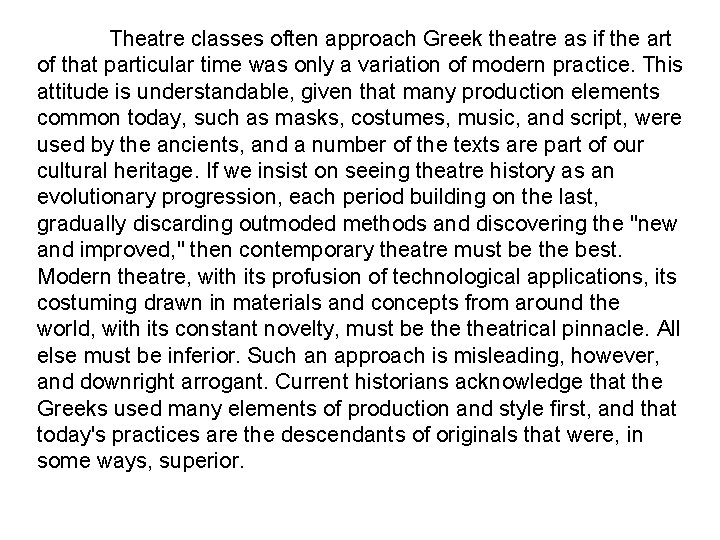 Theatre classes often approach Greek theatre as if the art of that particular time Theatre classes often approach Greek theatre as if the art of that particular time