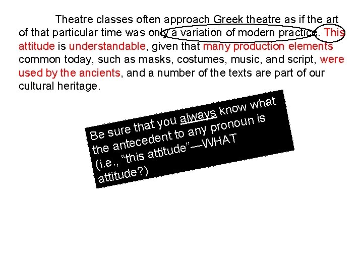 Theatre classes often approach Greek theatre as if the art of that particular time