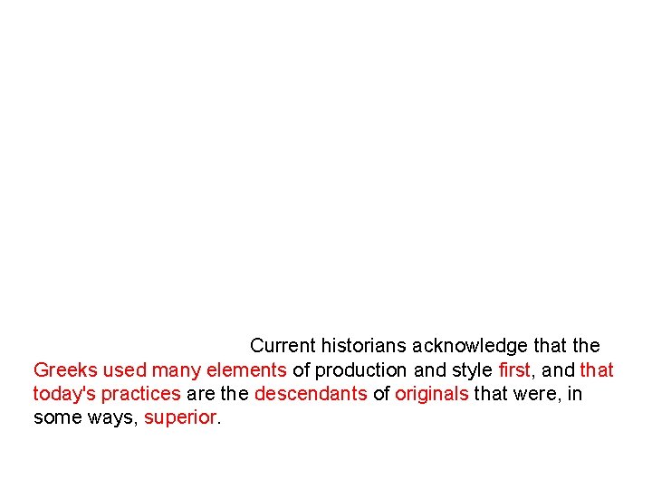 Theatre classes often approach Greek theatre as if the art of that particular time Theatre classes often approach Greek theatre as if the art of that particular time