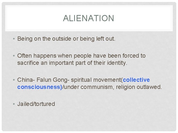 ALIENATION • Being on the outside or being left out. • Often happens when