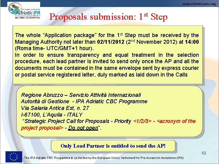 Proposals submission: 1 st Step The whole “Application package” for the 1 st Step