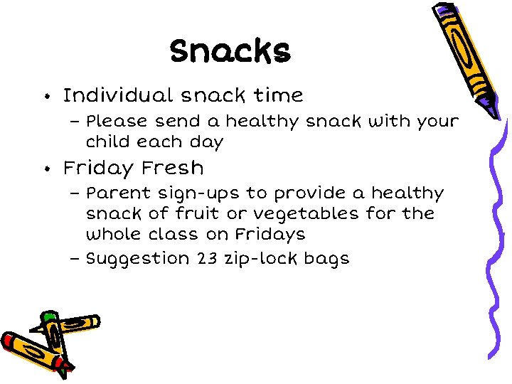 Snacks • Individual snack time – Please send a healthy snack with your child Snacks • Individual snack time – Please send a healthy snack with your child