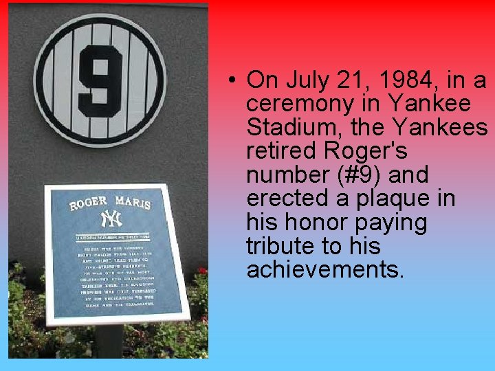  • On July 21, 1984, in a ceremony in Yankee Stadium, the Yankees