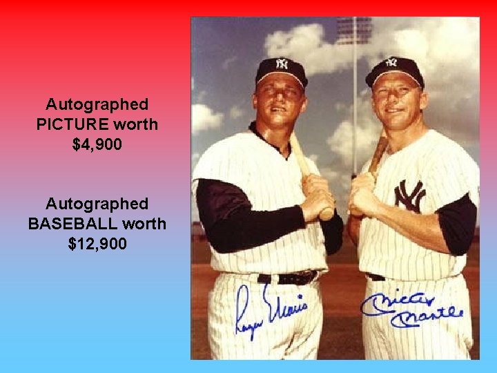 Autographed PICTURE worth $4, 900 Autographed BASEBALL worth $12, 900 