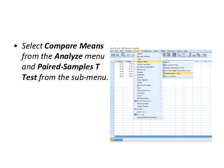 • Select Compare Means from the Analyze menu and Paired-Samples T Test from • Select Compare Means from the Analyze menu and Paired-Samples T Test from