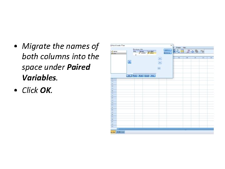 • Migrate the names of both columns into the space under Paired Variables. • Migrate the names of both columns into the space under Paired Variables.