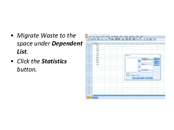 • Migrate Waste to the space under Dependent List. • Click the Statistics • Migrate Waste to the space under Dependent List. • Click the Statistics