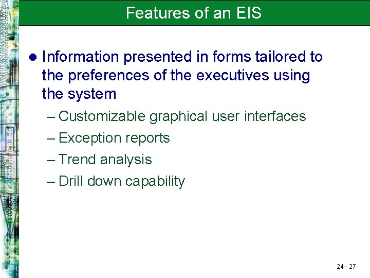 Features of an EIS l Information presented in forms tailored to the preferences of