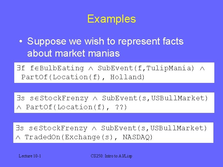 Examples • Suppose we wish to represent facts about market manias f f Bulb.