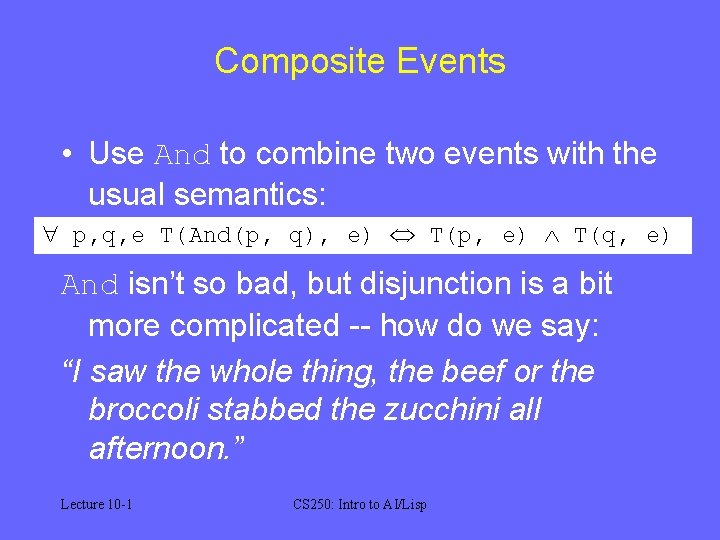 Composite Events • Use And to combine two events with the usual semantics: p,
