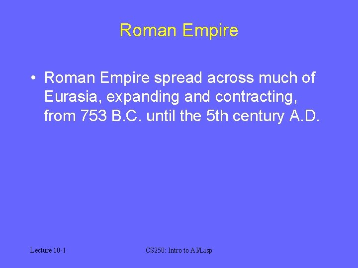 Roman Empire • Roman Empire spread across much of Eurasia, expanding and contracting, from