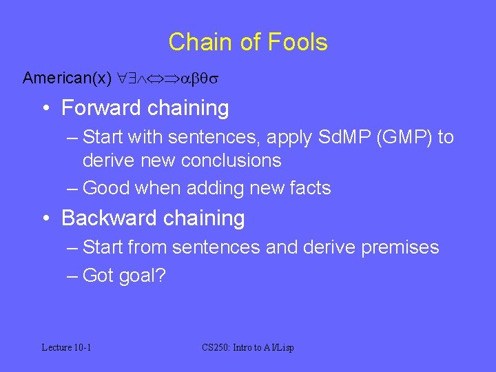 Chain of Fools American(x) • Forward chaining – Start with sentences, apply Sd. MP