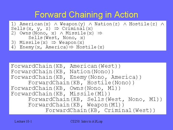 Forward Chaining in Action 1) American(x) Weapon(y) Nation(z) Hostile(z) Sells(x, y, z) Criminal(x) 2)