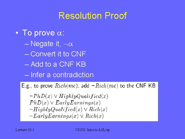 Resolution Proof • To prove : – Negate it, – Convert it to CNF