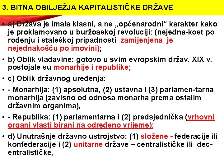 3. BITNA OBILJEŽJA KAPITALISTIČKE DRŽAVE • a) Država je imala klasni, a ne „općenarodni“