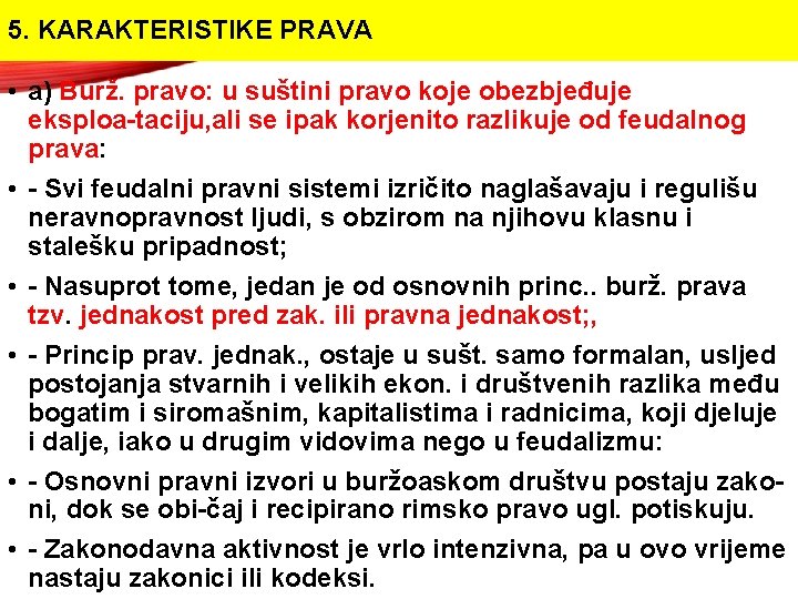 5. KARAKTERISTIKE PRAVA • a) Burž. pravo: u suštini pravo koje obezbjeđuje eksploa taciju,