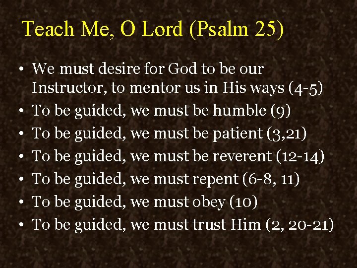 Teach Me, O Lord (Psalm 25) • We must desire for God to be