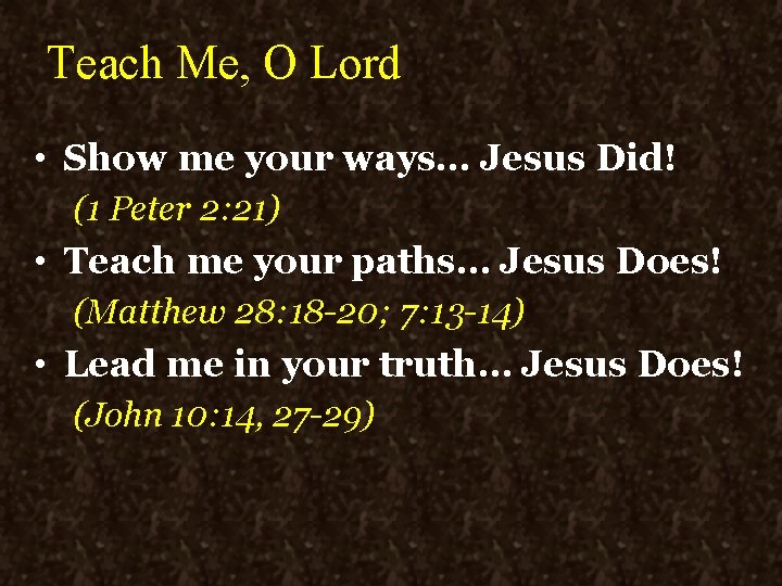 Teach Me, O Lord • Show me your ways… Jesus Did! (1 Peter 2: