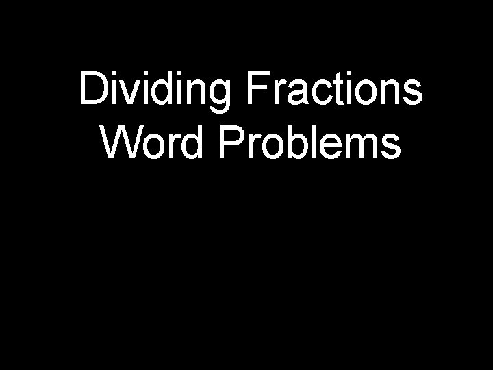 Dividing Fractions Word Problems 