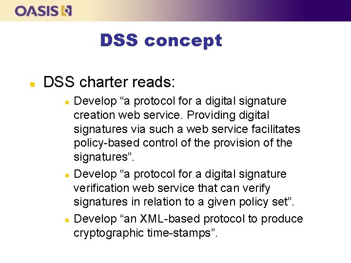 DSS concept n DSS charter reads: n n n Develop “a protocol for a