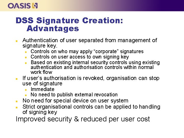 DSS Signature Creation: Advantages n Authentication of user separated from management of signature key.