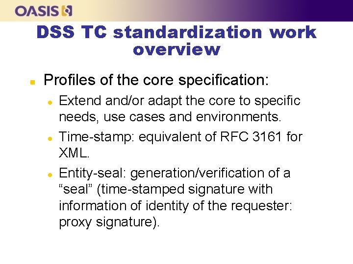 DSS TC standardization work overview n Profiles of the core specification: l l l