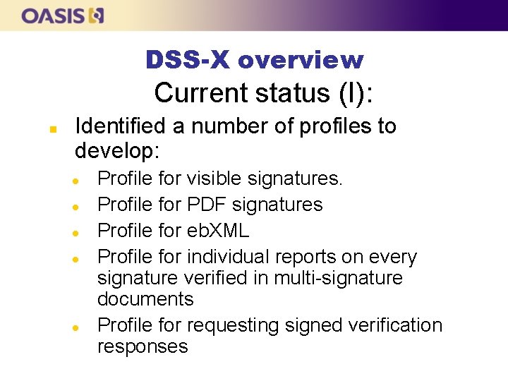 DSS-X overview Current status (I): n Identified a number of profiles to develop: l