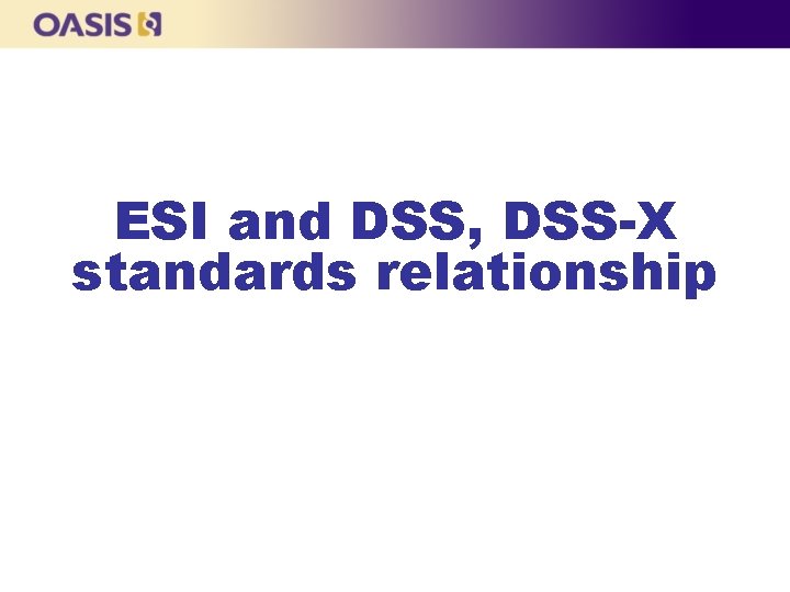 ESI and DSS, DSS-X standards relationship 