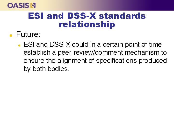 ESI and DSS-X standards relationship n Future: l ESI and DSS-X could in a