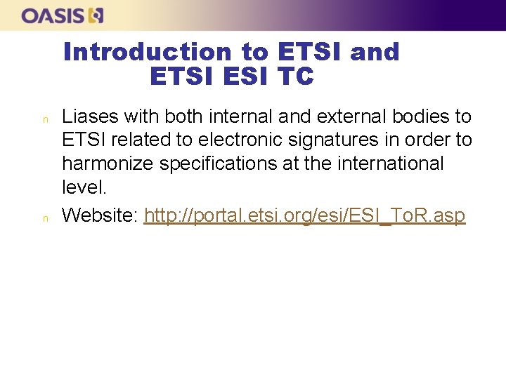 Introduction to ETSI and ETSI ESI TC n n Liases with both internal and