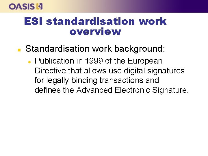 ESI standardisation work overview n Standardisation work background: l Publication in 1999 of the