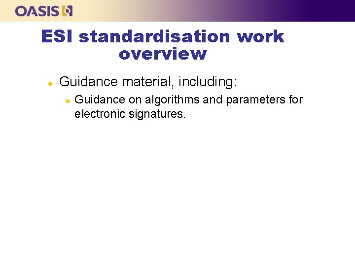 ESI standardisation work overview l Guidance material, including: n Guidance on algorithms and parameters