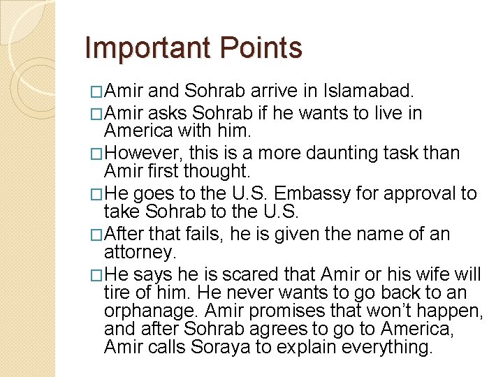 Important Points �Amir and Sohrab arrive in Islamabad. �Amir asks Sohrab if he wants Important Points �Amir and Sohrab arrive in Islamabad. �Amir asks Sohrab if he wants