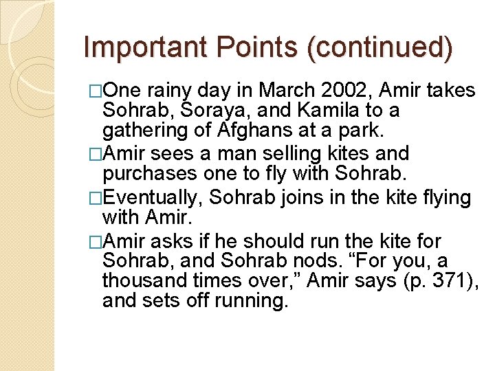 Important Points (continued) �One rainy day in March 2002, Amir takes Sohrab, Soraya, and Important Points (continued) �One rainy day in March 2002, Amir takes Sohrab, Soraya, and