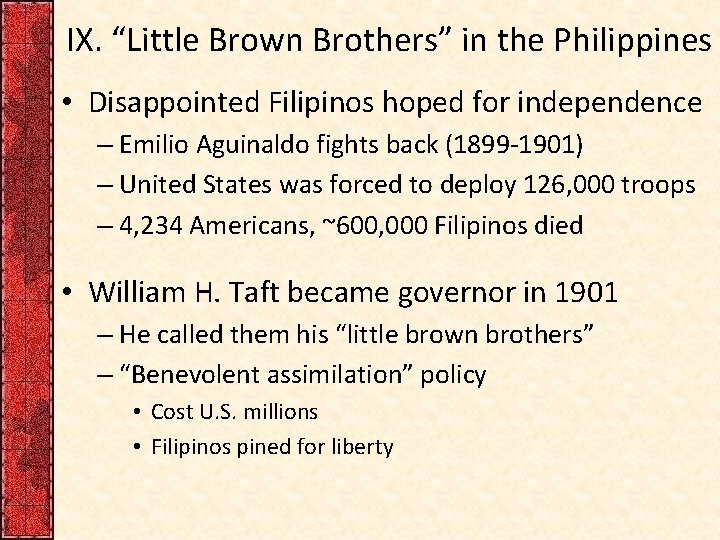 IX. “Little Brown Brothers” in the Philippines • Disappointed Filipinos hoped for independence –