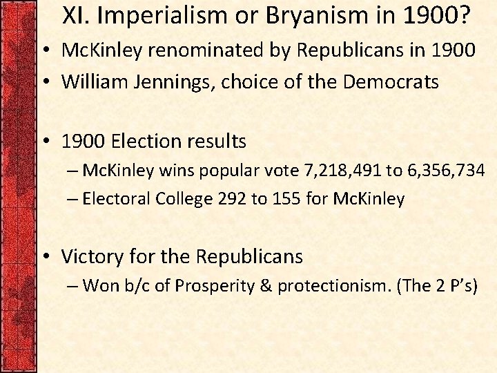 XI. Imperialism or Bryanism in 1900? • Mc. Kinley renominated by Republicans in 1900