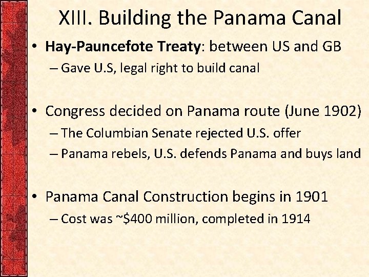 XIII. Building the Panama Canal • Hay-Pauncefote Treaty: between US and GB – Gave