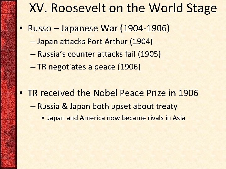 XV. Roosevelt on the World Stage • Russo – Japanese War (1904 -1906) –