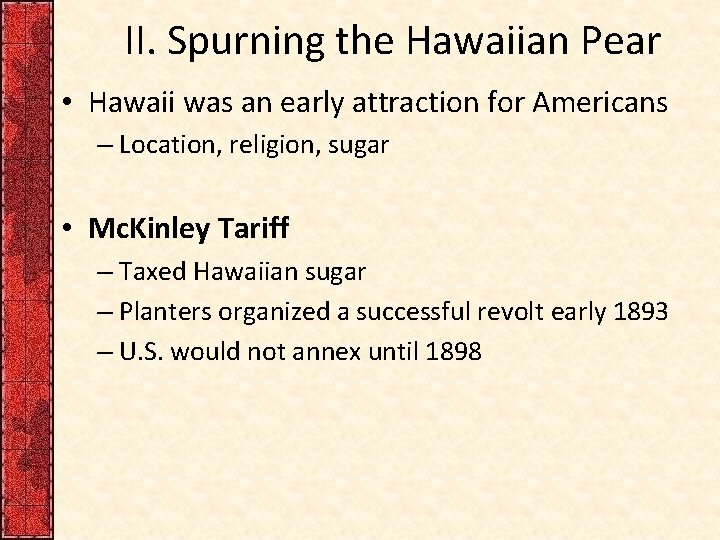 II. Spurning the Hawaiian Pear • Hawaii was an early attraction for Americans –
